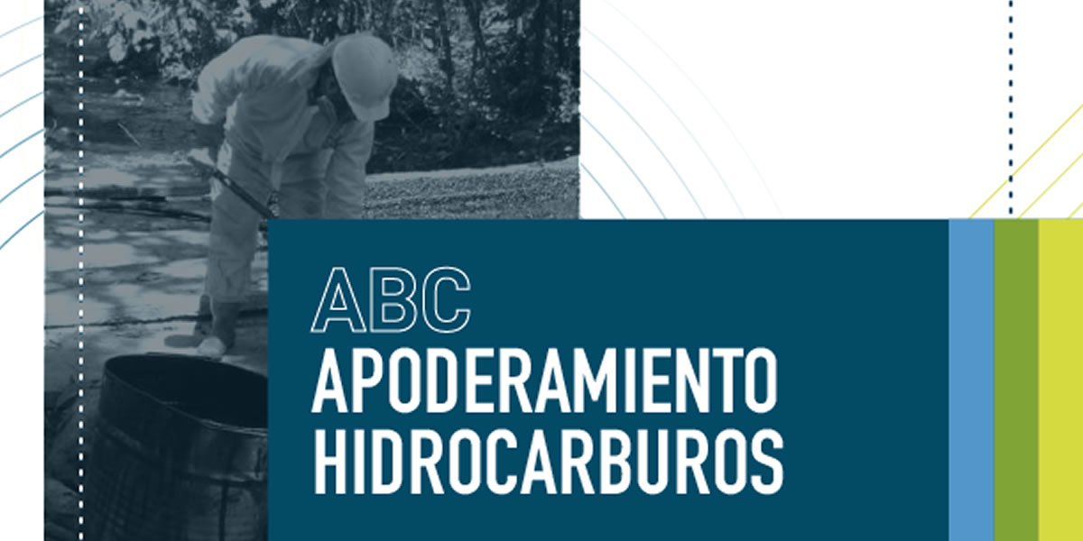 Te presentamos nuestro ABC de Apoderamiento de Hidrocarburos
